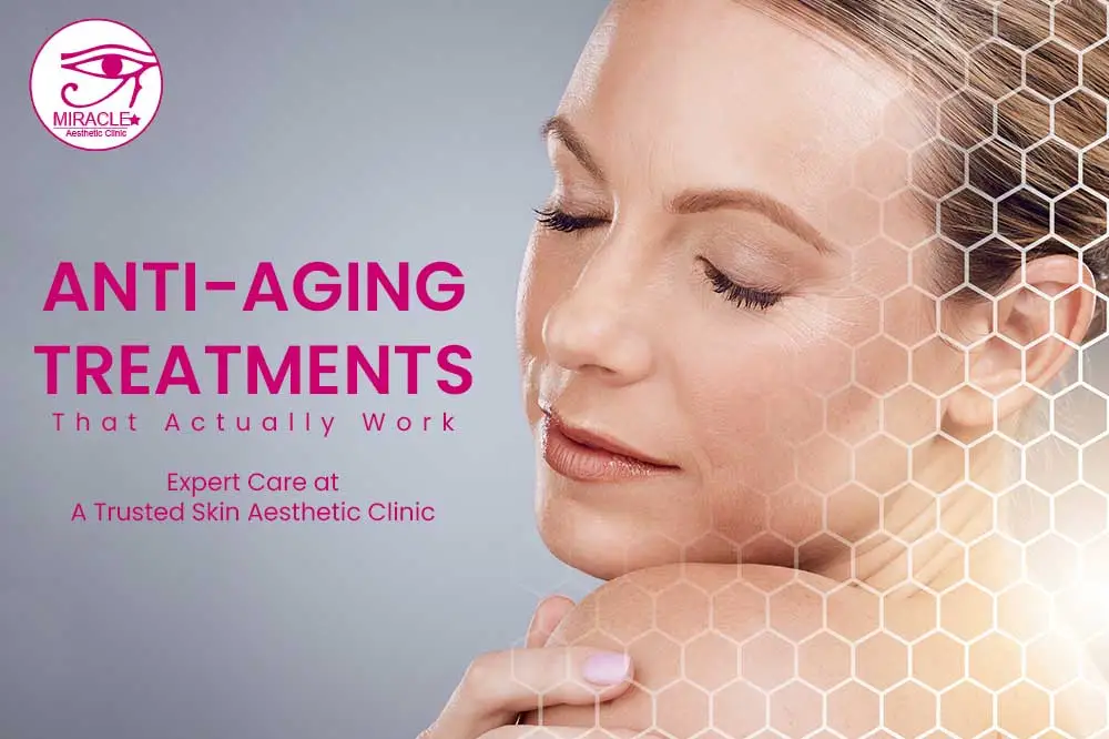 Anti-Aging Treatments That Actually Work: Expert Care at a Trusted Skin Aesthetic Clinic